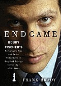 Endgame: Bobby Fischer's Remarkable Rise and Fall--From America's Brightest Prodigy to the Edge of Madness [With Earbuds]