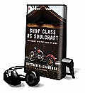 Shop Class as Soulcraft: An Inquiry Into the Value of Work [With Earbuds]