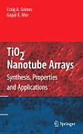 Tio2 Nanotube Arrays: Synthesis, Properties, and Applications