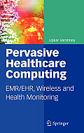 Pervasive Healthcare Computing: Emr/Ehr, Wireless and Health Monitoring