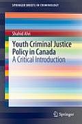 Youth Criminal Justice Policy in Canada: A Critical Introduction
