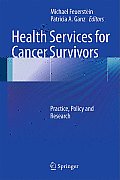 Health Services for Cancer Survivors: Practice, Policy and Research
