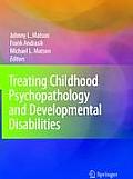 Treating Childhood Psychopathology and Developmental Disabilities