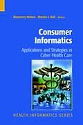 Consumer Informatics: Applications and Strategies in Cyber Health Care