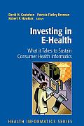 Investing in E-Health: What It Takes to Sustain Consumer Health Informatics