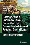 Hormones and Pharmaceuticals Generated by Concentrated Animal Feeding Operations: Transport in Water and Soil