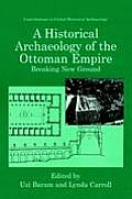 A Historical Archaeology of the Ottoman Empire: Breaking New Ground