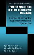 Learning Disabilities in Older Adolescents and Adults: Clinical Utility of the Neuropsychological Perspective