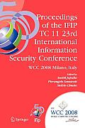 Proceedings of the Ifip Tc 11 23rd International Information Security Conference: Ifip 20th World Computer Congress, Ifip SEC'08, September 7-10, 2008