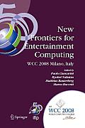 New Frontiers for Entertainment Computing: Ifip 20th World Computer Congress, First Ifip Entertainment Computing Symposium (Ecs 2008), September 7-10,