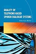 Quality of Telephone-Based Spoken Dialogue Systems