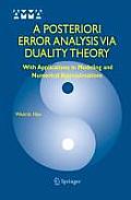 A Posteriori Error Analysis Via Duality Theory: With Applications in Modeling and Numerical Approximations