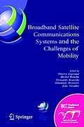 Broadband Satellite Communication Systems and the Challenges of Mobility: Ifip Tc6 Workshops on Broadband Satellite Communication Systems and Challeng