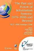 The Past and Future of Information Systems: 1976 -2006 and Beyond: Ifip 19th World Computer Congress, Tc-8, Information System Stream, August 21-23, 2