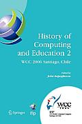 History of Computing and Education 2 (Hce2): Ifip 19th World Computer Congress, Wg 9.7, Tc 9: History of Computing, Proceedings of the Second Conferen