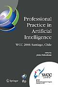 Professional Practice in Artificial Intelligence: Ifip 19th World Computer Congress, Tc-12: Professional Practice Stream, August 21-24, 2006, Santiago