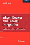 Silicon Devices and Process Integration: Deep Submicron and Nano-Scale Technologies