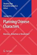 Planning Chinese Characters: Reaction, Evolution or Revolution?
