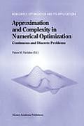 Approximation and Complexity in Numerical Optimization: Continuous and Discrete Problems