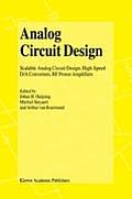 Analog Circuit Design: Scalable Analog Circuit Design, High Speed D/A Converters, RF Power Amplifiers