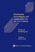 Multimedia Technologies and Applications for the 21st Century: Visions of World Experts