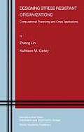 Designing Stress Resistant Organizations: Computational Theorizing and Crisis Applications