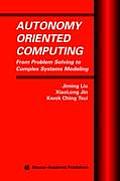 Autonomy Oriented Computing: From Problem Solving to Complex Systems Modeling