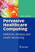 Pervasive Healthcare Computing: Emr/Ehr, Wireless and Health Monitoring
