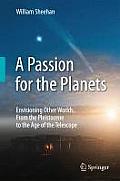 Passion for the Planets Envisioning Other Worlds from the Pleistocene to the Age of the Telescope