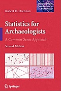 Statistics for Archaeologists A Common Sense Approach 2nd Edition