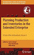 Planning Production and Inventories in the Extended Enterprise, Volume 1: A State of the Art Handbook