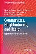 Communities, Neighborhoods, and Health: Expanding the Boundaries of Place