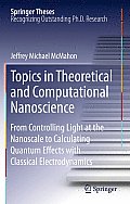Topics in Theoretical and Computational Nanoscience: From Controlling Light at the Nanoscale to Calculating Quantum Effects with Classical Electrodyna