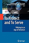 To Protect and to Serve: Policing in an Age of Terrorism