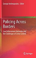 Policing Across Borders: Law Enforcement Networks and the Challenges of Crime Control