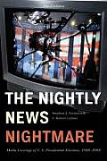 The Nightly News Nightmare: Media Coverage of U.S. Presidential Elections, 1988-2008