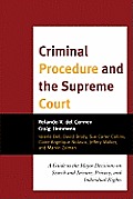 Criminal Procedure and the Supreme Court: A Guide to the Major Decisions on Search and Seizure, Privacy, and Individual Rights