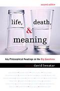 Life, Death, & Meaning: Key Philosophical Readings on the Big Questions