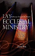 Lay Ecclesial Ministry: Pathways Toward the Future