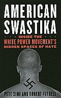 American Swastika: Inside the White Power Movement's Hidden Spaces of Hate