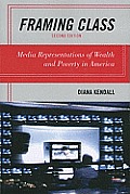 Framing Class: Media Representations of Wealth and Poverty in America, 2nd Edition