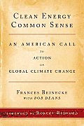 Clean Energy Common Sense An American Call to Action on Global Climate Change