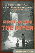 First Along the River: A Brief History of the U.S. Environmental Movement