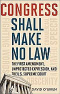 Congress Shall Make No Law The First Amendment Unprotected Expression & the U S Supreme Court