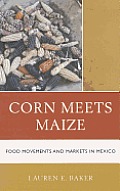 Corn Meets Maize: Food Movements and Markets in Mexico