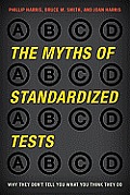 The Myths of Standardized Tests: Why They Don't Tell You What You Think They Do