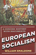European Socialism A Concise History With Documents