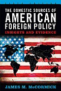 Domestic Sources Of American Foreign Policy Insights & Evidence
