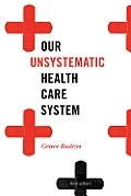 Our Unsystematic Health Care System 3rd Edition