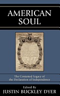 American Soul: The Contested Legacy of the Declaration of Independence